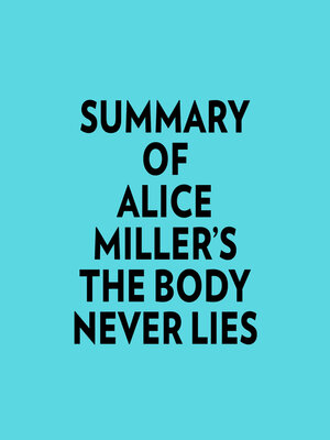 cover image of Summary of Alice Miller's the Body Never Lies
